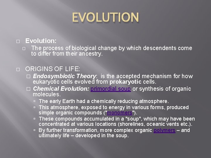 EVOLUTION � Evolution: The process of biological change by which descendents come to differ