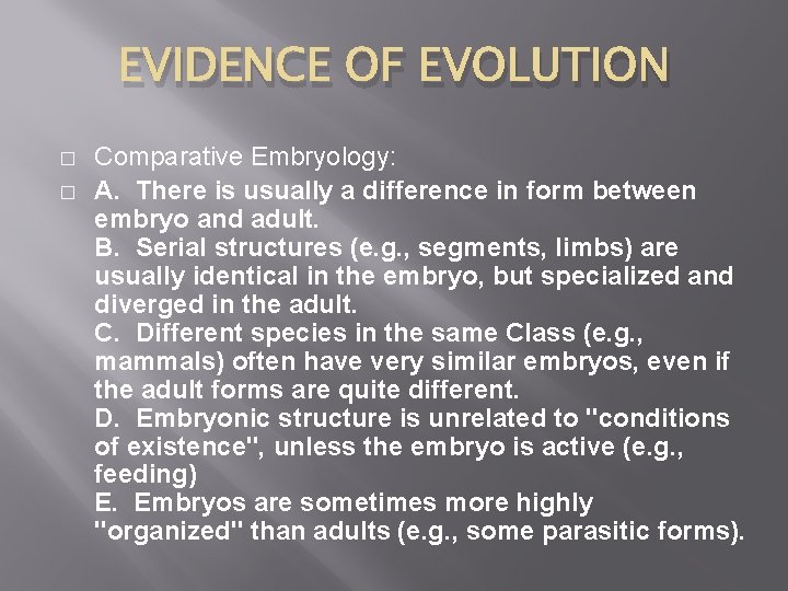 EVIDENCE OF EVOLUTION � � Comparative Embryology: A. There is usually a difference in