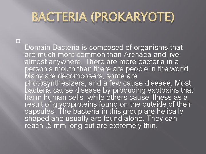 BACTERIA (PROKARYOTE) � Domain Bacteria is composed of organisms that are much more common