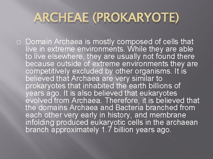 ARCHEAE (PROKARYOTE) � Domain Archaea is mostly composed of cells that live in extreme