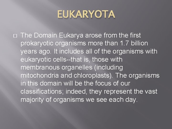 EUKARYOTA � The Domain Eukarya arose from the first prokaryotic organisms more than 1.