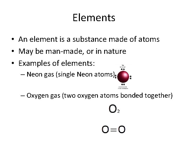Elements • An element is a substance made of atoms • May be man-made, Elements • An element is a substance made of atoms • May be man-made,