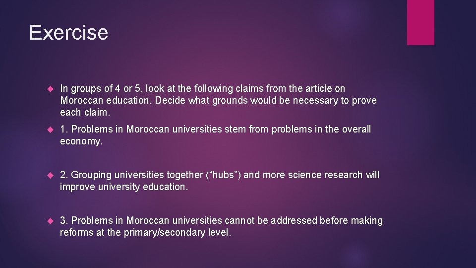 Exercise In groups of 4 or 5, look at the following claims from the