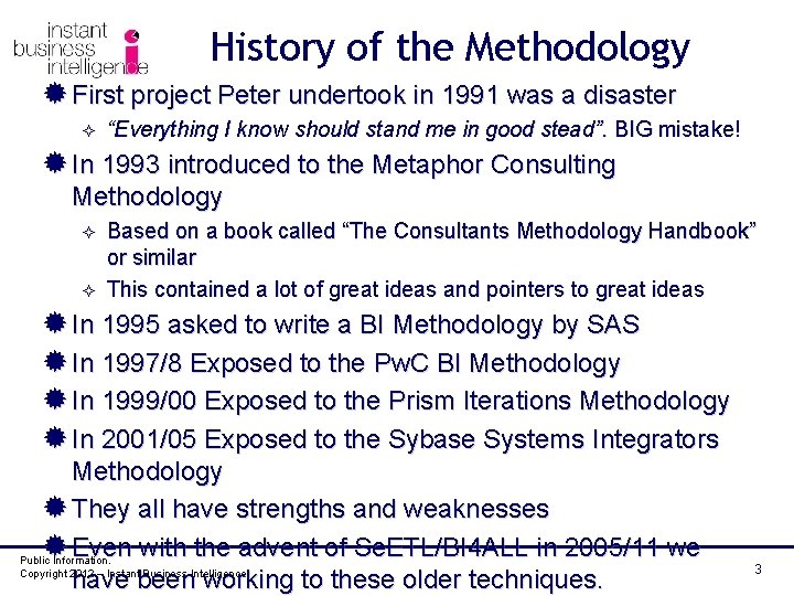 History of the Methodology ® First project Peter undertook in 1991 was a disaster