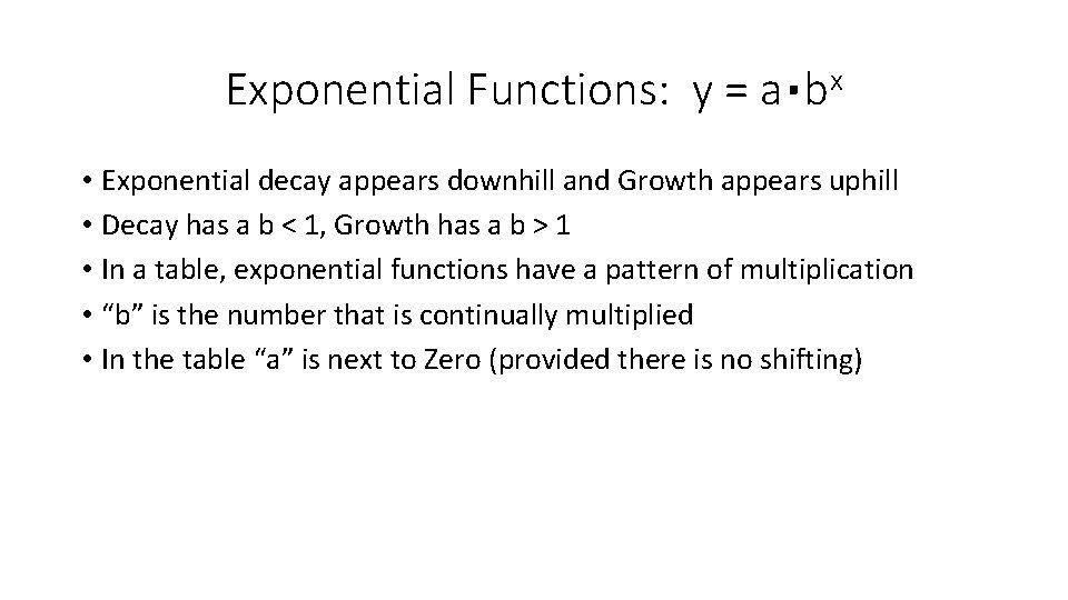 Exponential Functions: y = a▪bx • Exponential decay appears downhill and Growth appears uphill