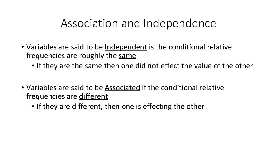 Association and Independence • Variables are said to be Independent is the conditional relative