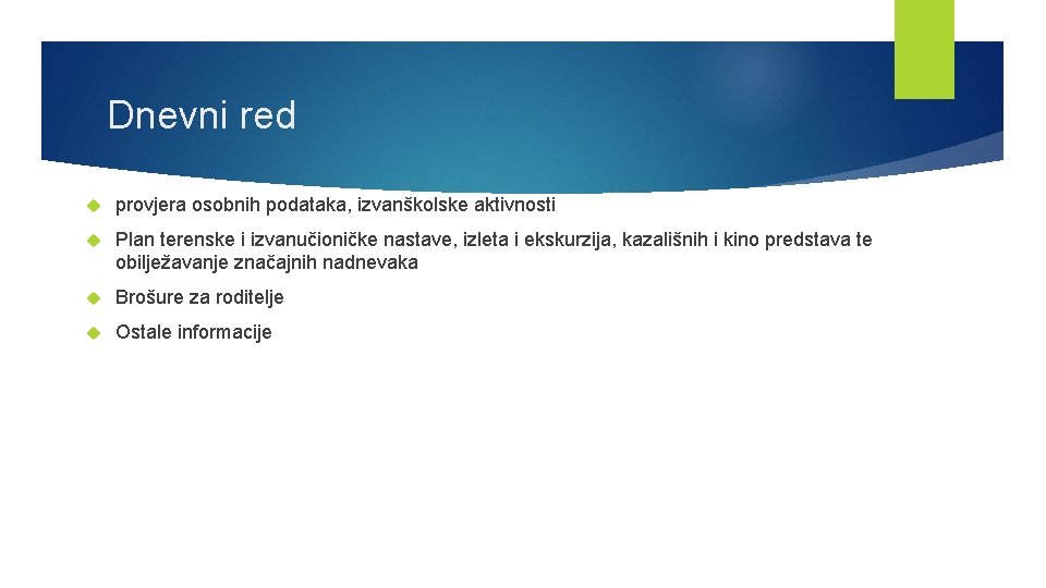 Dnevni red provjera osobnih podataka, izvanškolske aktivnosti Plan terenske i izvanučioničke nastave, izleta i