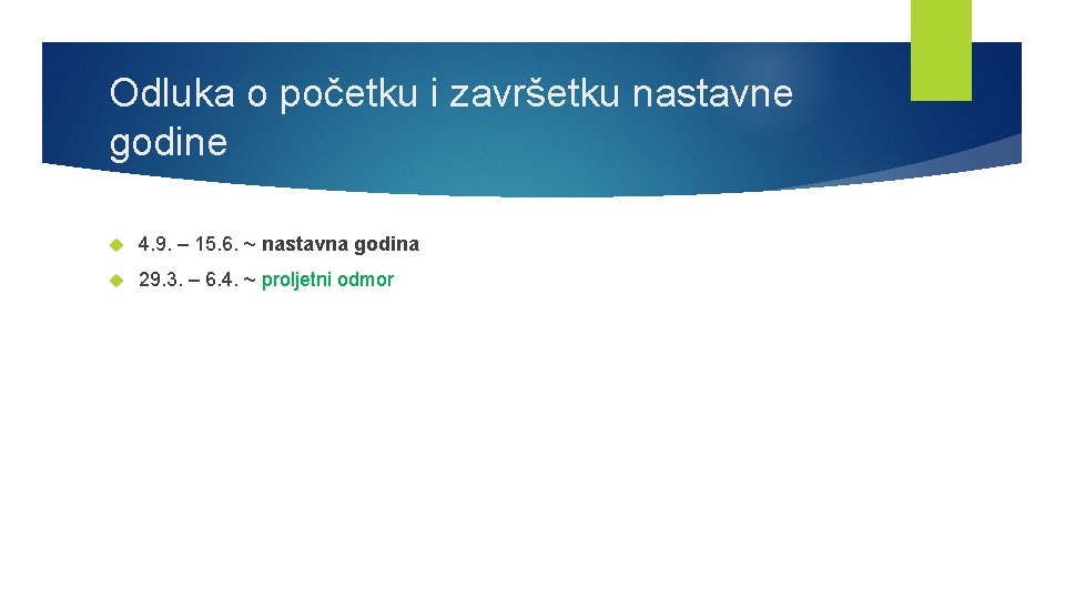 Odluka o početku i završetku nastavne godine 4. 9. – 15. 6. ~ nastavna