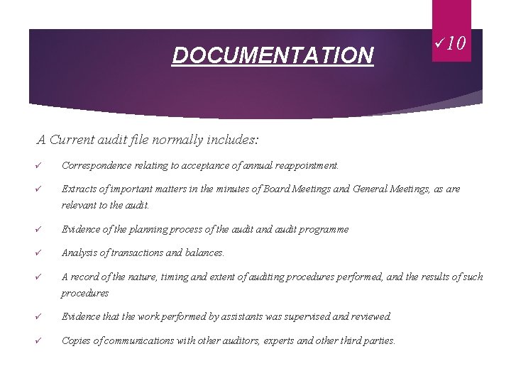 DOCUMENTATION ü 10 A Current audit file normally includes: ü Correspondence relating to acceptance