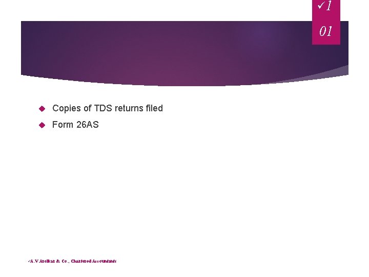 ü 1 01 Copies of TDS returns filed Form 26 AS üA. V. Arolkar