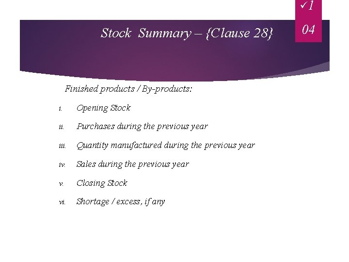 ü 1 Stock Summary – {Clause 28} (b) Finished products / By-products: i. Opening