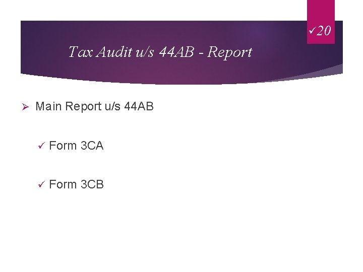 ü 20 Tax Audit u/s 44 AB - Report Ø Main Report u/s 44
