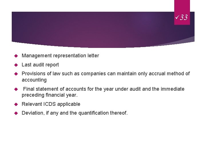 ü 33 Management representation letter Last audit report Provisions of law such as companies