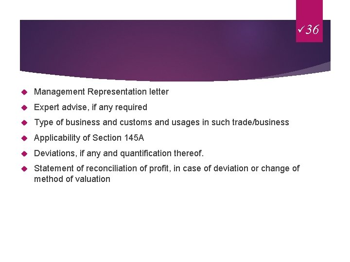 ü 36 Management Representation letter Expert advise, if any required Type of business and