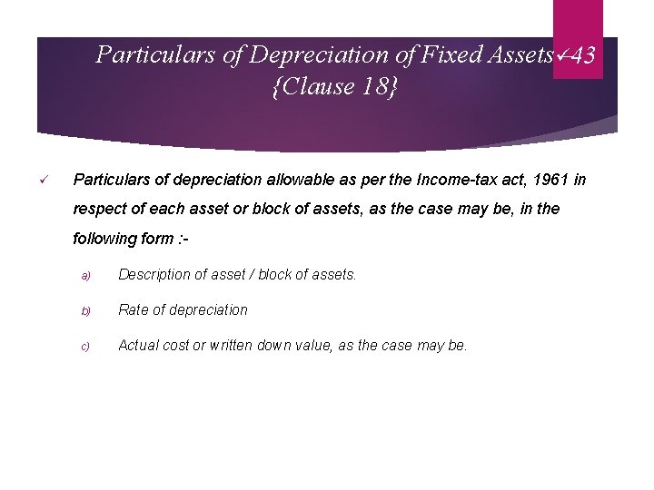 Particulars of Depreciation of Fixed Assetsü– 43 {Clause 18} ü Particulars of depreciation allowable