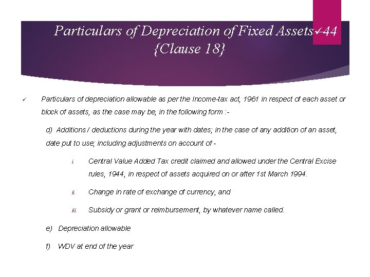 Particulars of Depreciation of Fixed Assetsü– 44 {Clause 18} ü Particulars of depreciation allowable