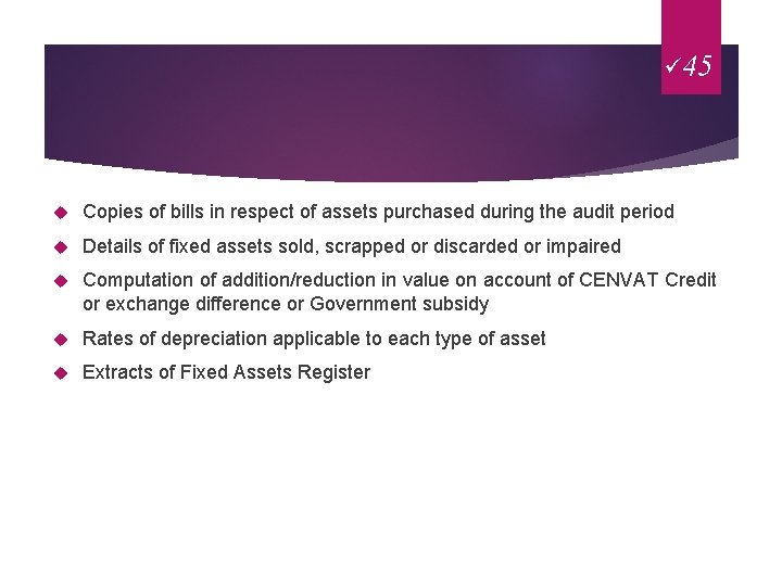 ü 45 Copies of bills in respect of assets purchased during the audit period