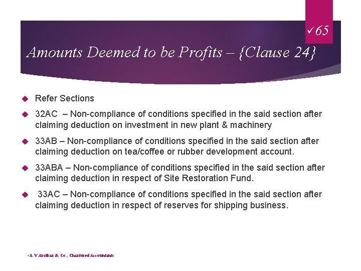 ü 65 Amounts Deemed to be Profits – {Clause 24} Refer Sections 32 AC