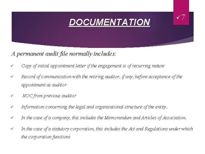 DOCUMENTATION ü 7 A permanent audit file normally includes: ü Copy of initial appointment