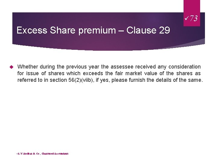 ü 73 Excess Share premium – Clause 29 Whether during the previous year the