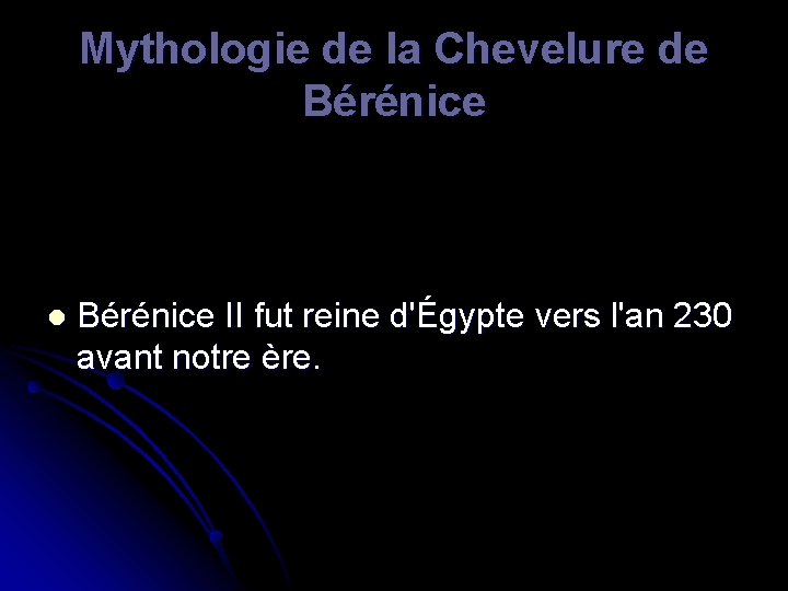 Mythologie de la Chevelure de Bérénice l Bérénice II fut reine d'Égypte vers l'an