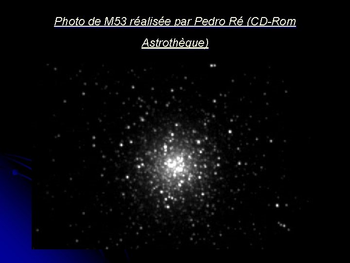 Photo de M 53 réalisée par Pedro Ré (CD-Rom Astrothèque) 