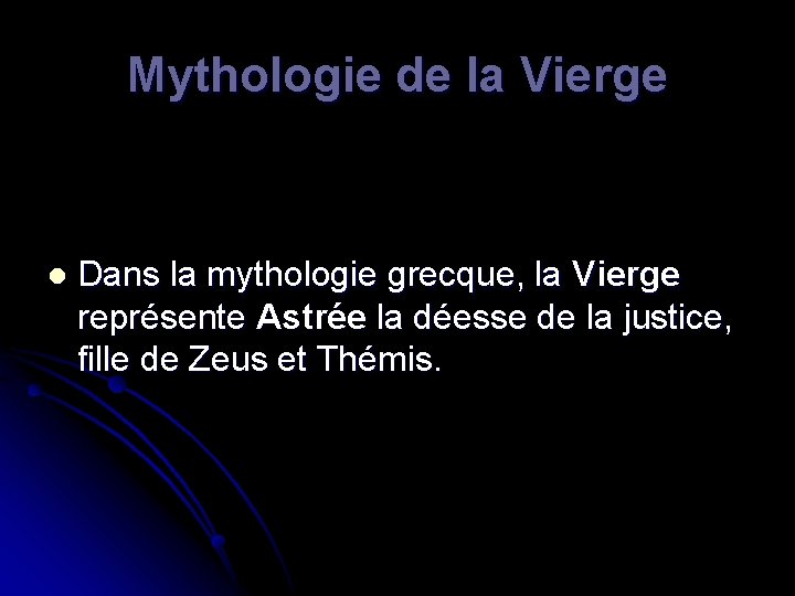 Mythologie de la Vierge l Dans la mythologie grecque, la Vierge représente Astrée la