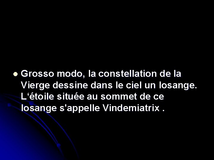 l Grosso modo, la constellation de la Vierge dessine dans le ciel un losange.