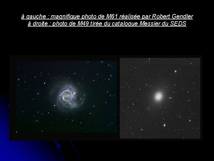 à gauche : magnifique photo de M 61 réalisée par Robert Gendler à droite