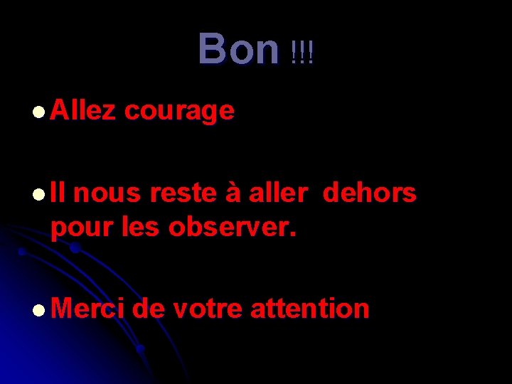 Bon !!! l Allez courage l Il nous reste à aller dehors pour les