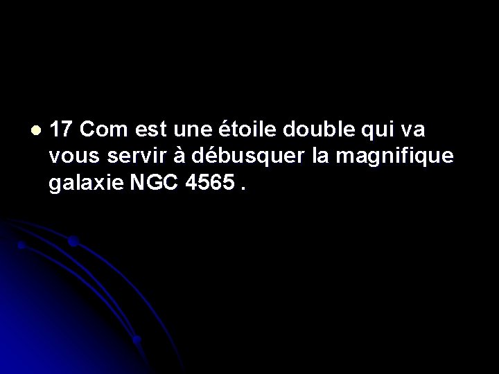 l 17 Com est une étoile double qui va vous servir à débusquer la