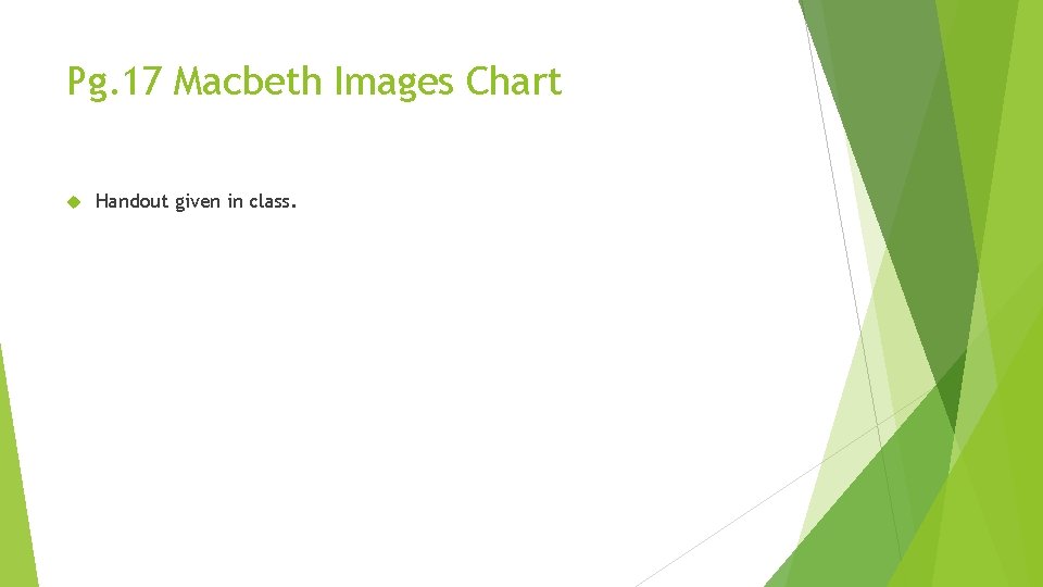 Pg. 17 Macbeth Images Chart Handout given in class. 