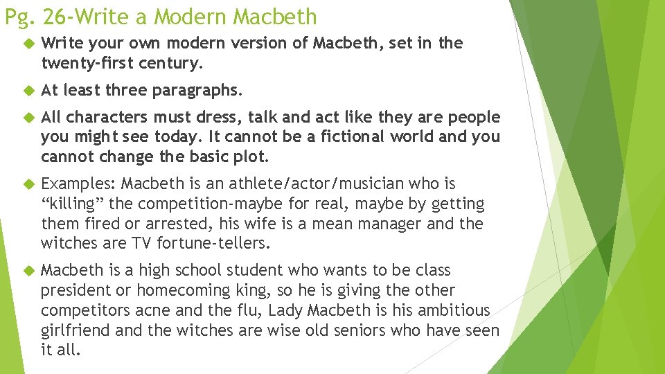 Pg. 26 -Write a Modern Macbeth Write your own modern version of Macbeth, set