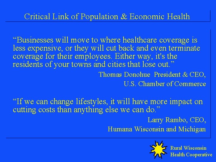 Critical Link of Population & Economic Health “Businesses will move to where healthcare coverage