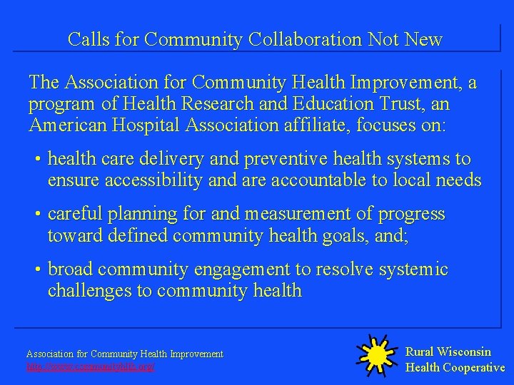 Calls for Community Collaboration Not New The Association for Community Health Improvement, a program