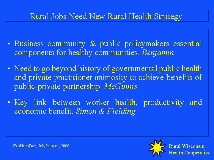 Rural Jobs Need New Rural Health Strategy • Business community & public policymakers essential