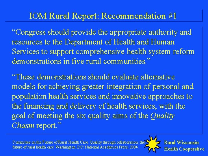 IOM Rural Report: Recommendation #1 “Congress should provide the appropriate authority and resources to