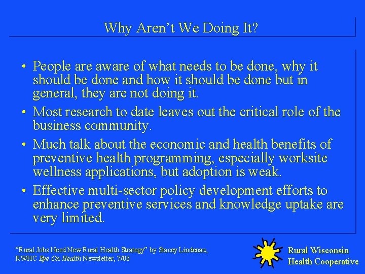 Why Aren’t We Doing It? • People are aware of what needs to be