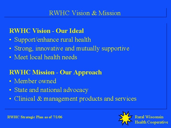 RWHC Vision & Mission RWHC Vision - Our Ideal • Support/enhance rural health •