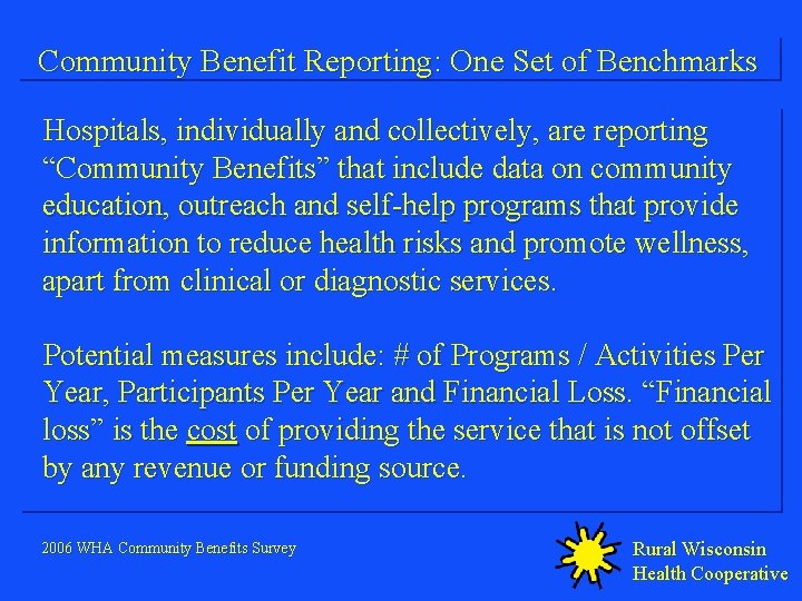 Community Benefit Reporting: One Set of Benchmarks Hospitals, individually and collectively, are reporting “Community