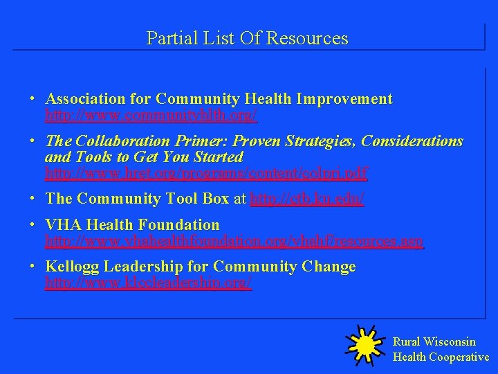 Partial List Of Resources • Association for Community Health Improvement http: //www. communityhlth. org/