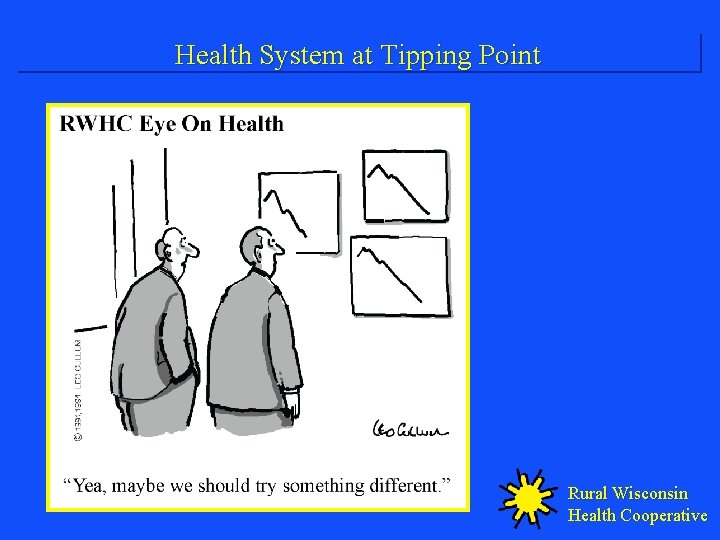 Health System at Tipping Point Rural Wisconsin Health Cooperative 