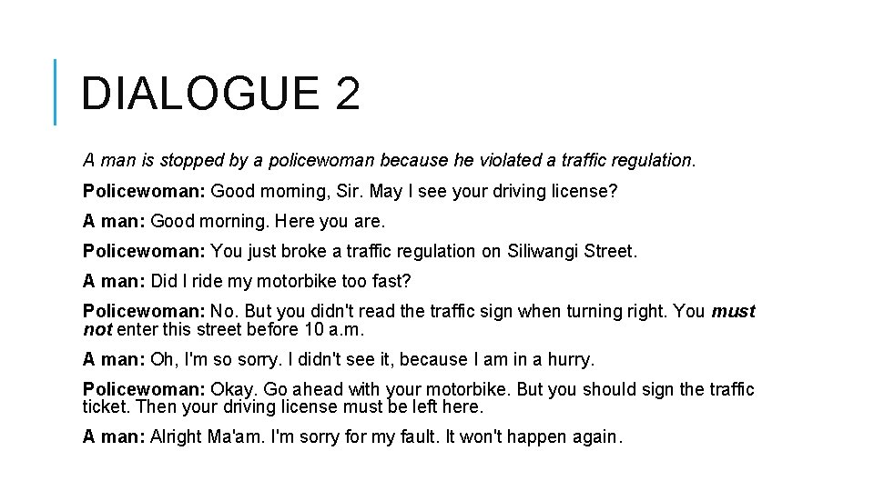 DIALOGUE 2 A man is stopped by a policewoman because he violated a traffic