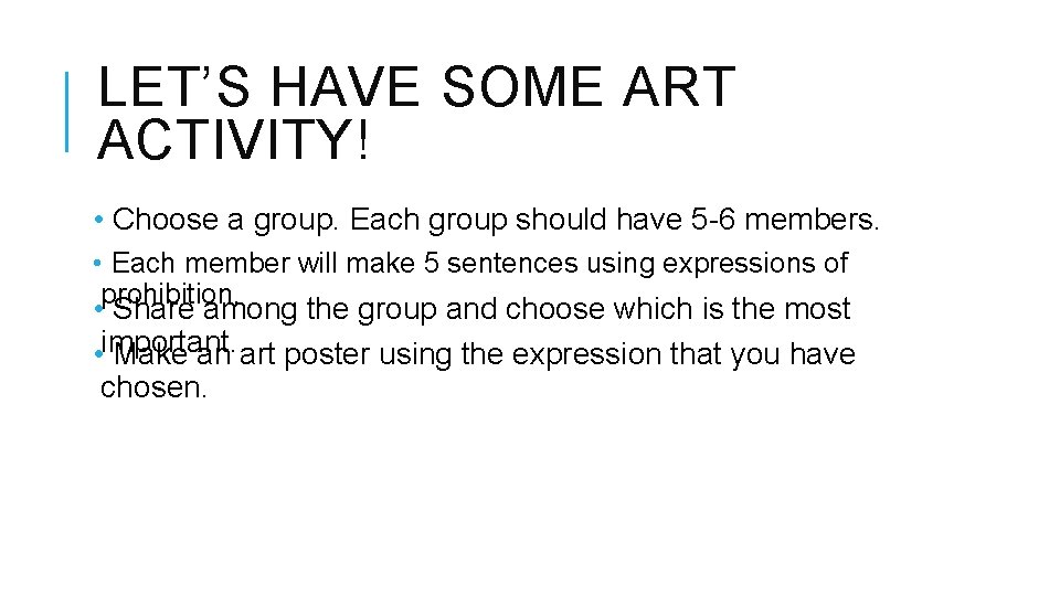 LET’S HAVE SOME ART ACTIVITY! • Choose a group. Each group should have 5