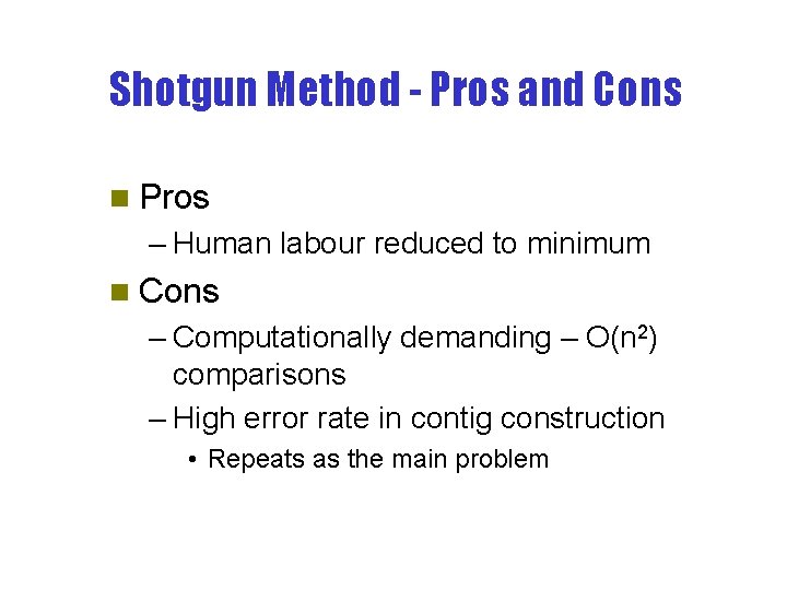 Shotgun Method - Pros and Cons n Pros – Human labour reduced to minimum