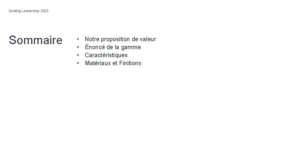 Seating Leadership 2020 Sommaire • • Notre proposition de valeur Énoncé de la gamme