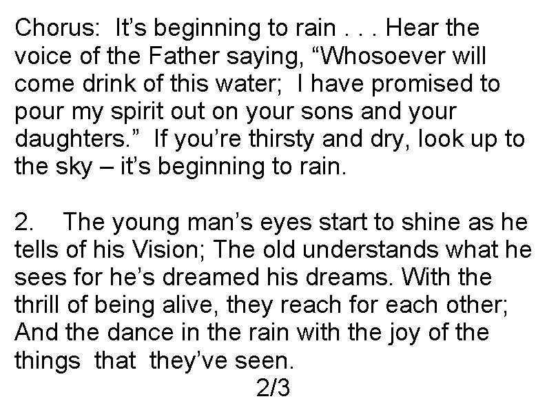 Chorus: It’s beginning to rain. . . Hear the voice of the Father saying,