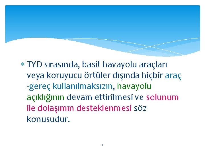  TYD sırasında, basit havayolu araçları veya koruyucu örtüler dışında hiçbir araç -gereç kullanılmaksızın,