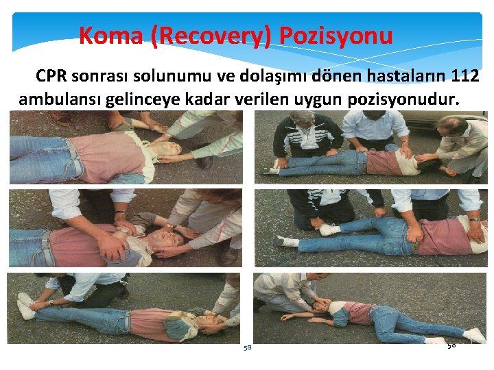 Koma (Recovery) Pozisyonu CPR sonrası solunumu ve dolaşımı dönen hastaların 112 ambulansı gelinceye kadar