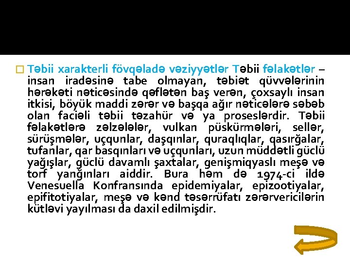 � Təbii xarakterli fövqəladə vəziyyətlər Təbii fəlakətlər – insan iradəsinə tabe olmayan, təbiət qüvvələrinin